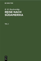 H. M. Brackenridge, Henry Marie Brackenridge - H. M. Brackenridge: Reise nach Südamerika - Teil 2: H. M. Brackenridge: Reise nach Südamerika. Teil 2