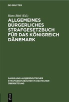 Hans Bittl - Allgemeines Bürgerliches Strafgesetzbuch für das Königreich Dänemark