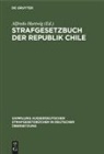 Alfredo Hartwig - Strafgesetzbuch der Republik Chile
