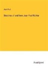 Jean Paul - Sketches of and from Jean Paul Richter