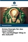 Prasant Kumar - Grüne Energie für das neue Indien: "Ein nachhaltiger Weg in die Zukunft"
