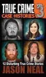 Jason Neal - True Crime Case Histories - Volume 3