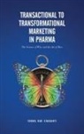 Subba Rao Chaganti - Transactional to Transformational Marketing in Pharma