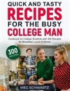 Meg Schwartz - Quick and Tasty Recipes for the Busy College Man