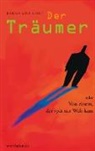 Bernhard Roth - Der Träumer oder von einem, der spät zur Welt kam