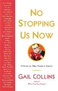 Gail Collins, Collins Gail - No Stopping Us Now A History of Older Women in America