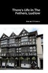 Bernard O'Connor - There's Life in The Feathers, Ludlow