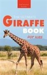 Jenny Kellett - Giraffes The Ultimate Giraffe Book for Kids