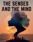 Timothy D Vance - The Senses and The Mind