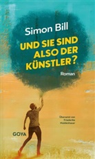 Simon Bill, Friederike Moldenhauer - Und Sie sind also der Künstler?