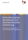 Julia Heimler - Kulturelles Kapital, Sprachbesitz und Geschlechterrollenorientierung