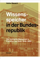 Helke Rausch, Helke (Dr.) Rausch - Wissensspeicher in der Bundesrepublik
