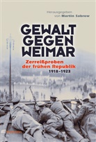 Martin Sabrow, Martin Sabrow (Prof. Dr.) - Gewalt gegen Weimar