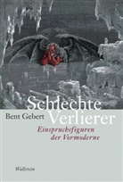 Bent Gebert, Bent (Prof. Dr.) Gebert - Schlechte Verlierer