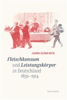 Laura-Elena Keck - Fleischkonsum und Leistungskörper in Deutschland 1850-1914