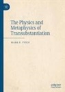 Mark P Fusco, Mark P. Fusco - The Physics and Metaphysics of Transubstantiation
