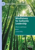 Louise Kelly - Mindfulness for Authentic Leadership