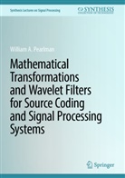 William A Pearlman, William A. Pearlman - Mathematical Transformations and Wavelet Filters for Source Coding and Signal Processing Systems