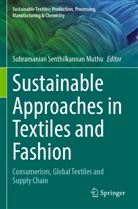 Subramanian Senthilkannan Muthu, Subramanian Senthilkannan Muthu - Sustainable Approaches in Textiles and Fashion