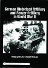 Wolfgang Fleischer - German Motorized Artillery and Panzer Artillery in World War II