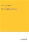 Alphonse De Lamartine - Mary Stuart, Queen of Scots