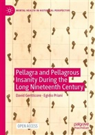 David Gentilcore, Egidio Priani - Pellagra and Pellagrous Insanity During the Long Nineteenth Century