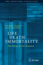 Denys Pogozhykh, Gennadiy Zhegunov - Life. Death. Immortality.