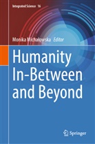 Monika Micha¿owska, Monika Michalowska - Humanity In-Between and Beyond