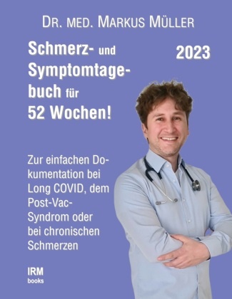 Markus Müller - Schmerz- und Symptomtagebuch für 52 Wochen Zur einfachen Dokumentation bei Long COVID, dem Post-Vac-Syndrom oder bei chronischen Schmerzen