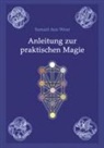 Samael Aun Weor - Anleitung zur praktischen Magie