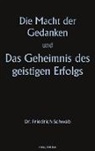 Dr Friedrich Schwab, Friedrich Schwab - Die Macht der Gedanken und Das Geheimnis des geistigen Erfolgs