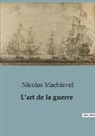 Nicolas Machiavel - L'art de la guerre
