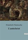 Friedrich Nietzsche - L'antéchrist
