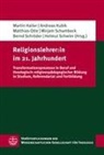 Martin Hailer, Andreas Kubik, Matthias Otte, Matthias Otte u a, Mirjam Schambeck, Bernd Schröder... - Religionslehrer:in im 21. Jahrhundert