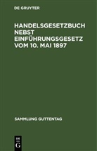 Degruyter - Handelsgesetzbuch nebst Einführungsgesetz vom 10. Mai 1897