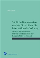 Dan Krause, Dan (Dr. des.) Krause, Dan (Dr.) Krause - Südliche Demokratien und der Streit über die internationale Ordnung