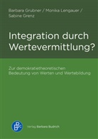 gren, Sabine Grenz, Barbara Grubner, Barbara (Dr.) Grubner, Monika Lengauer, Monika (Dr.) Lengauer... - Integration durch Wertevermittlung?