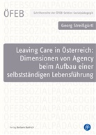 Georg Streißgürtl, Georg (Dr.) Streissgürtl - Leaving Care in Österreich: Dimensionen von Agency beim Aufbau einer selbstständigen Lebensführung