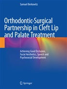 Samuel Berkowitz - Orthodontic-Surgical Partnership in Cleft Lip and Palate Treatment