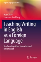 Lawrence Jun Zhang, Huan Zhao - Teaching Writing in English as a Foreign Language