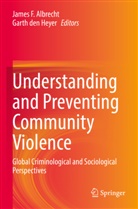 James F. Albrecht, den Heyer, Garth den Heyer, James F Albrecht - Understanding and Preventing Community Violence
