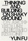 Yun Fu - Thinking and Building on Shaky Ground
