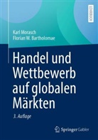 Florian Bartholomae, Florian W Bartholomae, Florian W. Bartholomae, Morasch, Karl Morasch - Handel und Wettbewerb auf globalen Märkten