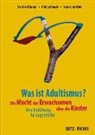 Manfred Liebel, Philip Meade, Natascha Welz - Was ist Adultismus?