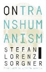 Stefan Lorenz (John Cabot University) Sorgner, Sorgner Stefan Lorenz - On Transhumanism