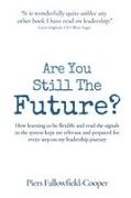 Piers Fallowfield-Cooper - Are You Still The Future? How learning to be flexible and read the signals in the system kept me relevant and prepared for every step on my leadership journey