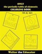 Walter the Educator - ONLY the periodic table of elements COLORING BOOK