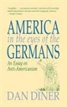 Dan Diner - America in the Eyes of the Germans