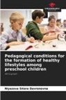 Niyazova Sitora Davronovna - Pedagogical conditions for the formation of healthy lifestyles among preschool children