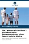 Steeve-Thierry Balondji - Die "Komm-wir-bleiben"-Verbände oder Zusammenleben ohne Trauschein in Afrika